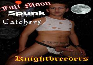 Knightbreeders – Full Moon Spunk Catchers